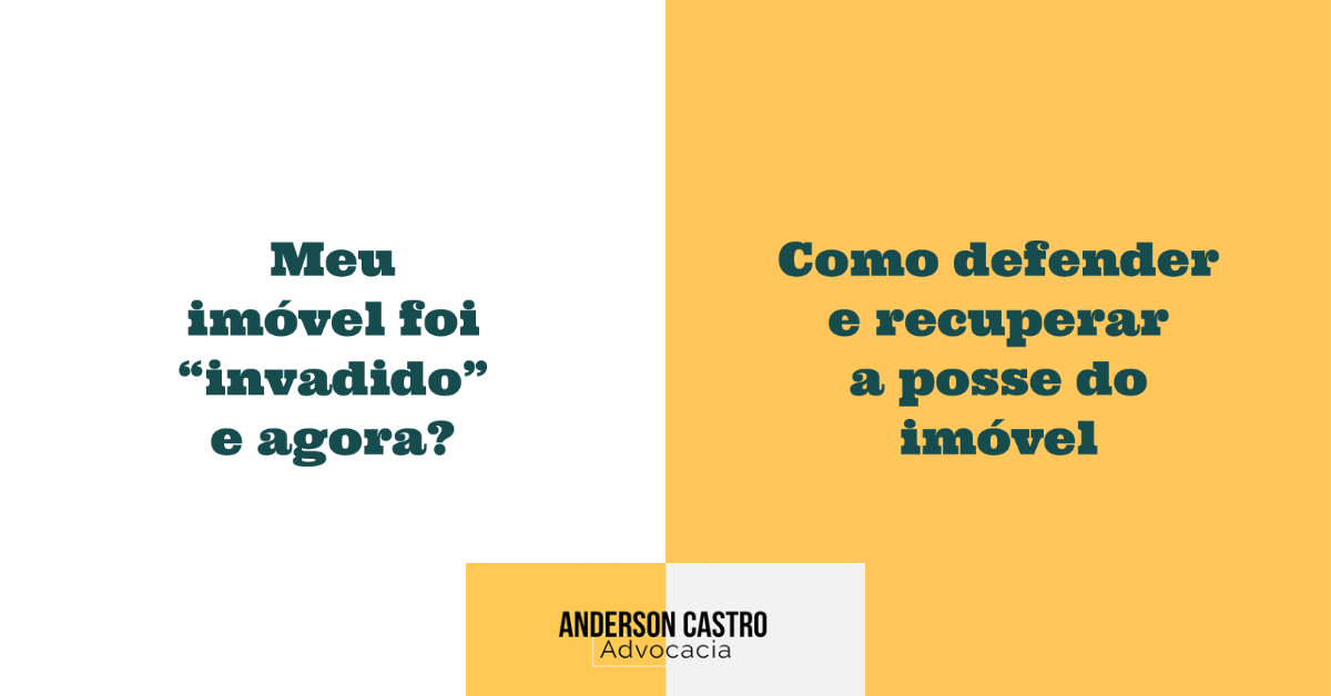 imóvel invadido e agora? Como defender e recuperar a posse do imóvel?