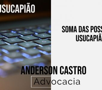 A soma das posses na usucapião